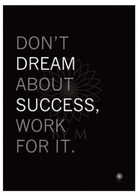 Don´t dream about success, work for it, By M, Poster